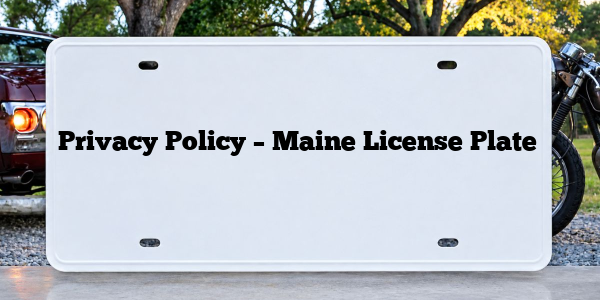 Privacy Policy – Maine License Plate